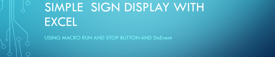 Simple Display Sign using Excel and&nbsp;Macros